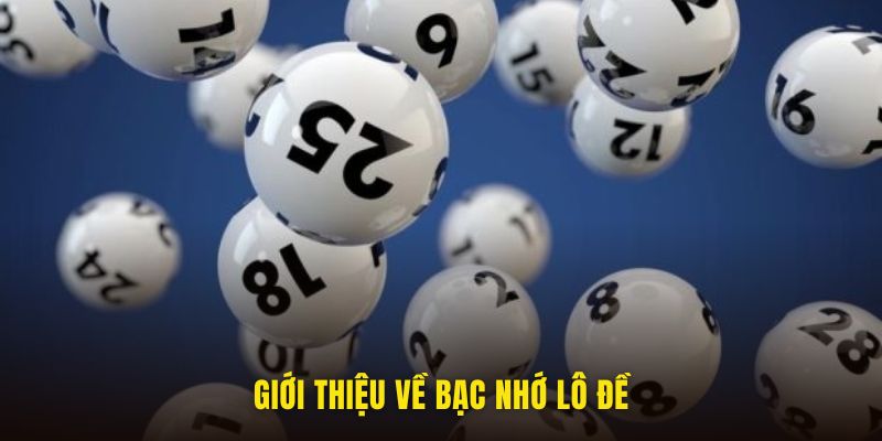 Giới thiệu về bạc nhớ lô đề