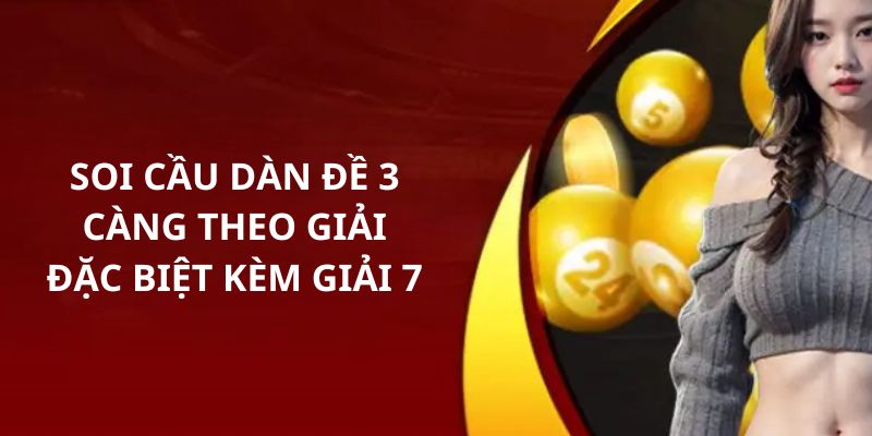 Bạn nên kết hợp giải đặc biệt cùng giải 7 để gia tăng cơ hội thắng